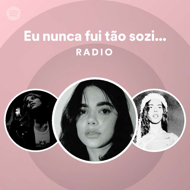 Eu Nunca Fui T O Sozinha Assim Radio Playlist By Spotify Spotify