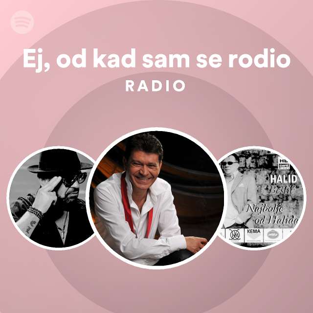 Ej Od Kad Sam Se Rodio Radio Playlist By Spotify Spotify