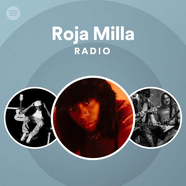 Roja Milla Radio Playlist By Spotify Spotify