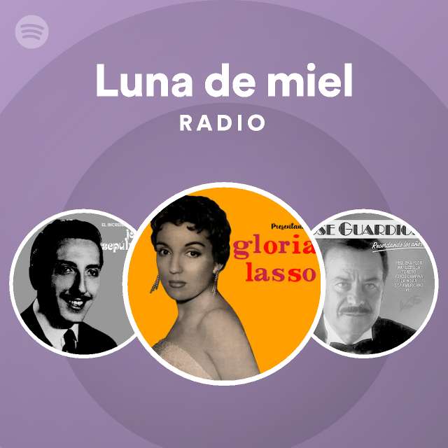 Luna De Miel Radio Playlist By Spotify Spotify