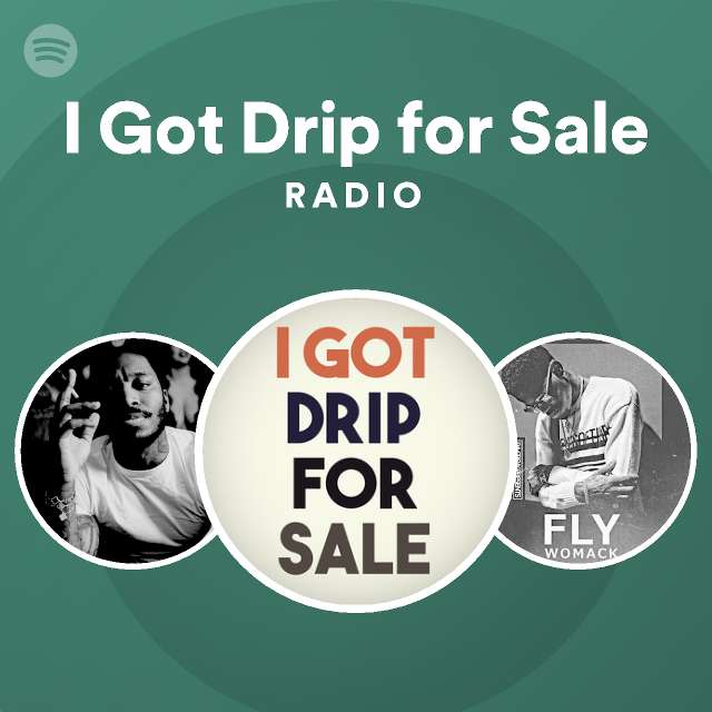 I Got Drip For Sale Radio Playlist By Spotify Spotify