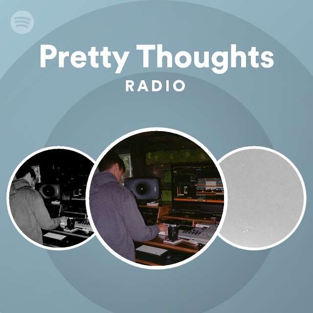 Pretty Thoughts Radio Playlist By Spotify Spotify