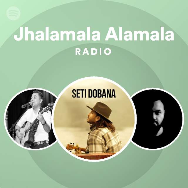 Jhalamala Alamala Radio Playlist By Spotify Spotify