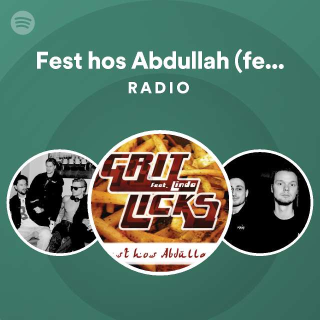 Fest Hos Abdullah Feat Linda Radio Playlist By Spotify Spotify