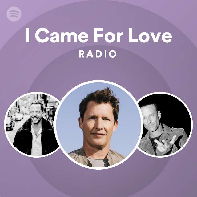 I Came For Love Radio Playlist By Spotify Spotify