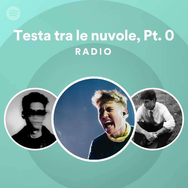 Testa Tra Le Nuvole Pt 0 Radio Playlist By Spotify Spotify