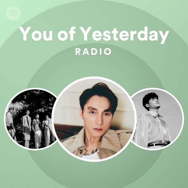 You Of Yesterday Radio Playlist By Spotify Spotify