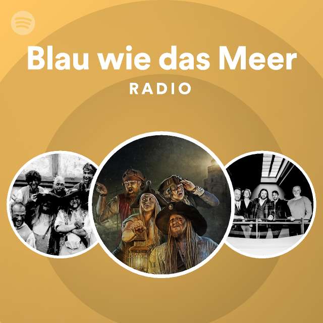 Blau Wie Das Meer Radio Playlist By Spotify Spotify