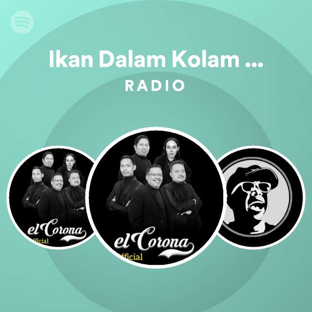 Ikan Dalam Kolam Muqadam Radio Playlist By Spotify Spotify