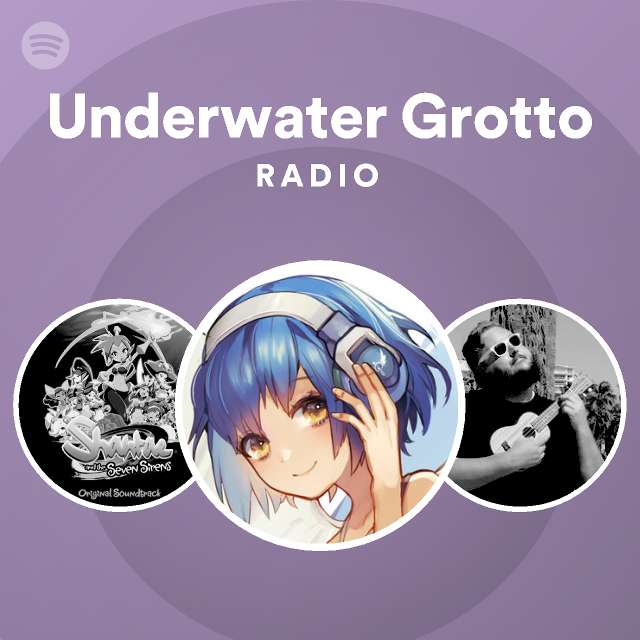 Underwater Grotto Radio Playlist By Spotify Spotify