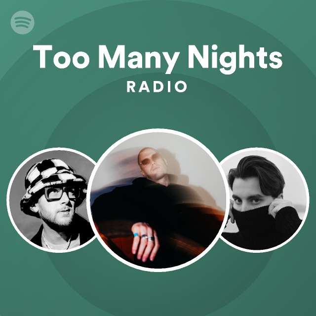 Too Many Nights Radio Playlist By Spotify Spotify