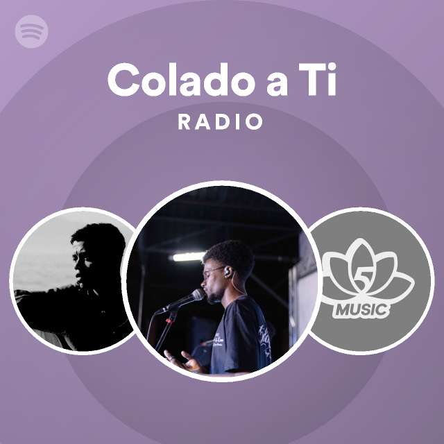 Colado A Ti Radio Playlist By Spotify Spotify