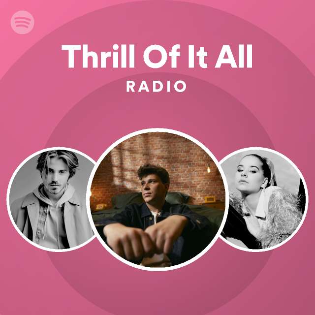 Thrill Of It All Radio Playlist By Spotify Spotify