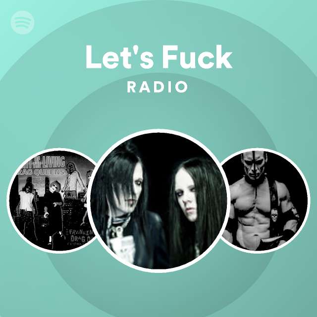 Let S Fuck Radio Playlist By Spotify Spotify