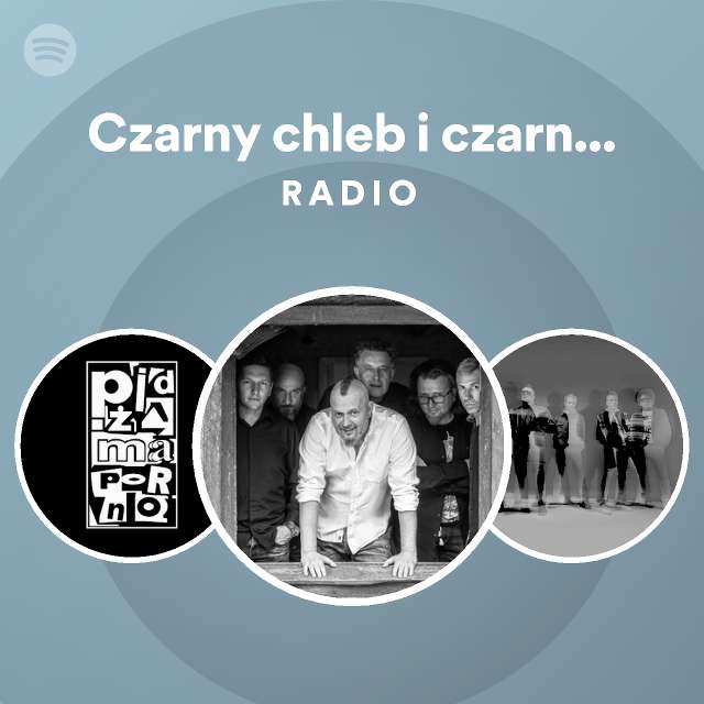 Czarny Chleb I Czarna Kawa Radio Playlist By Spotify Spotify