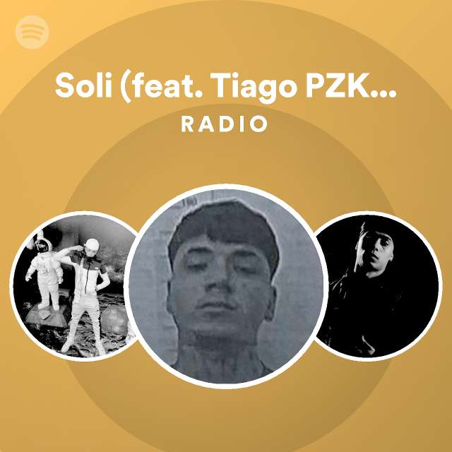 Soli Feat Tiago Pzk Rvssian Radio Playlist By Spotify Spotify