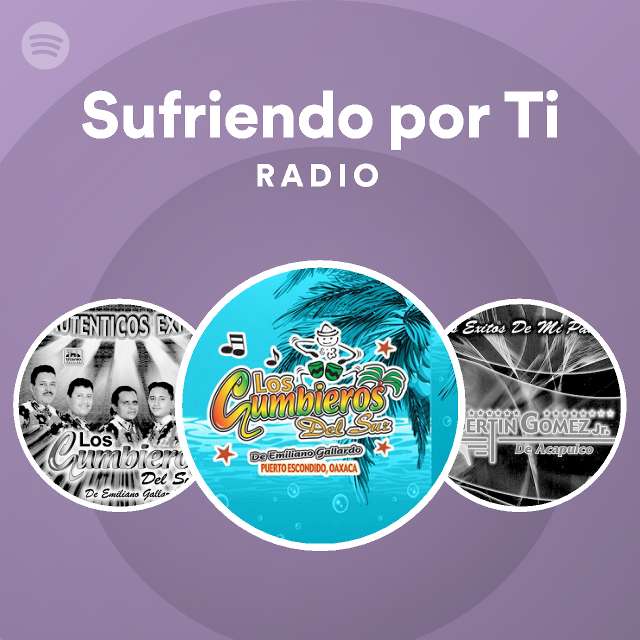 Sufriendo Por Ti Radio Playlist By Spotify Spotify