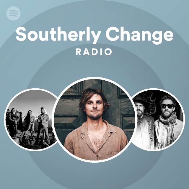 Southerly Change Radio Playlist By Spotify Spotify