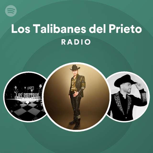 Los Talibanes Del Prieto Radio Playlist By Spotify Spotify