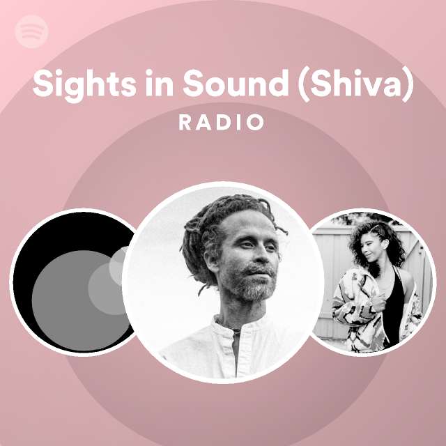 Sights In Sound Shiva Radio Playlist By Spotify Spotify