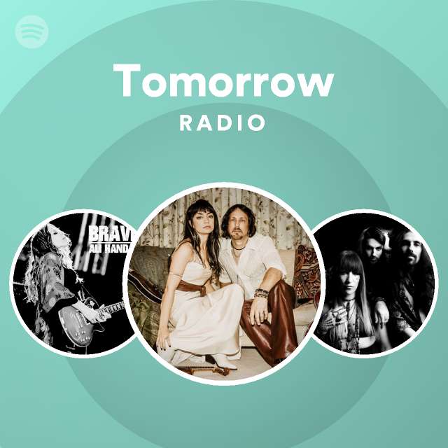 Tomorrow Radio Playlist By Spotify Spotify