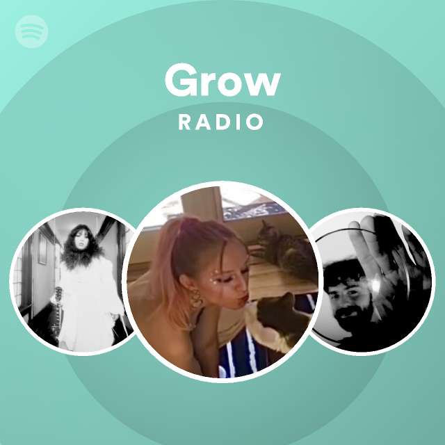 Grow Radio Playlist By Spotify Spotify