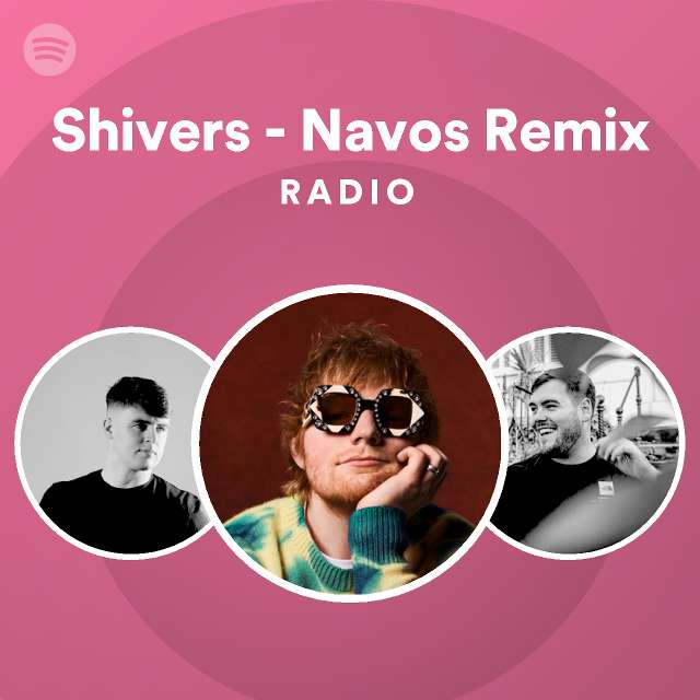 Shivers Navos Remix Radio Playlist By Spotify Spotify