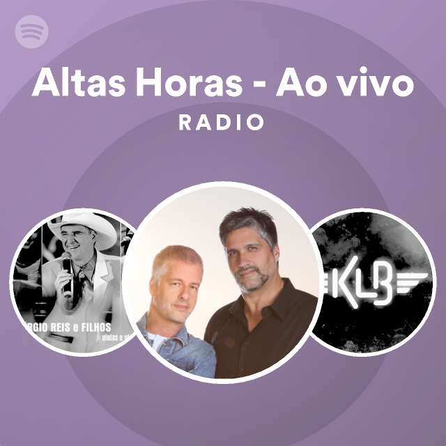 Altas Horas Ao Vivo Radio Playlist By Spotify Spotify