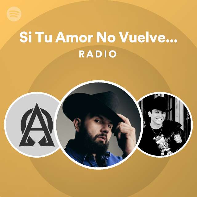 Si Tu Amor No Vuelve Live Radio Playlist By Spotify Spotify