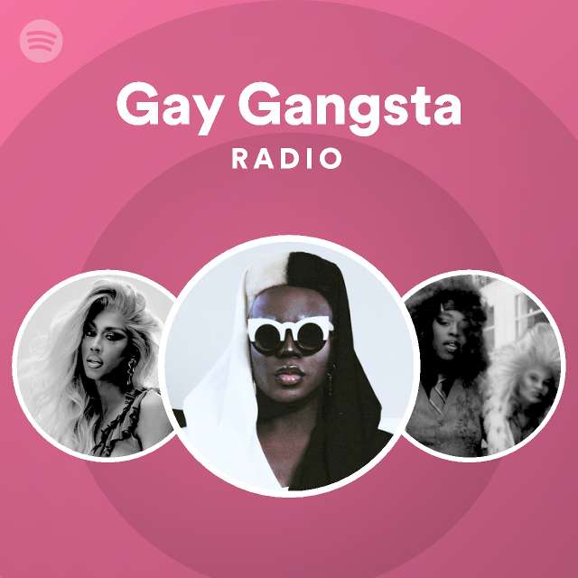 Gay Gangsta Radio Playlist By Spotify Spotify