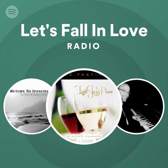 Let S Fall In Love Radio Playlist By Spotify Spotify