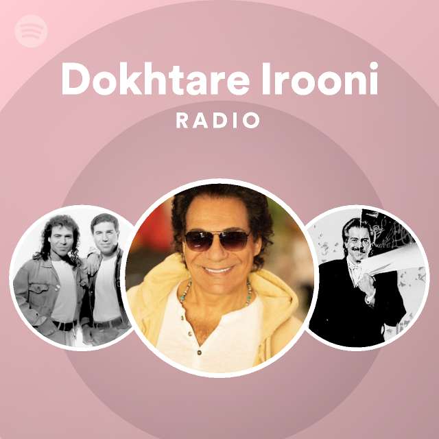 Dokhtare Irooni Radio Playlist By Spotify Spotify