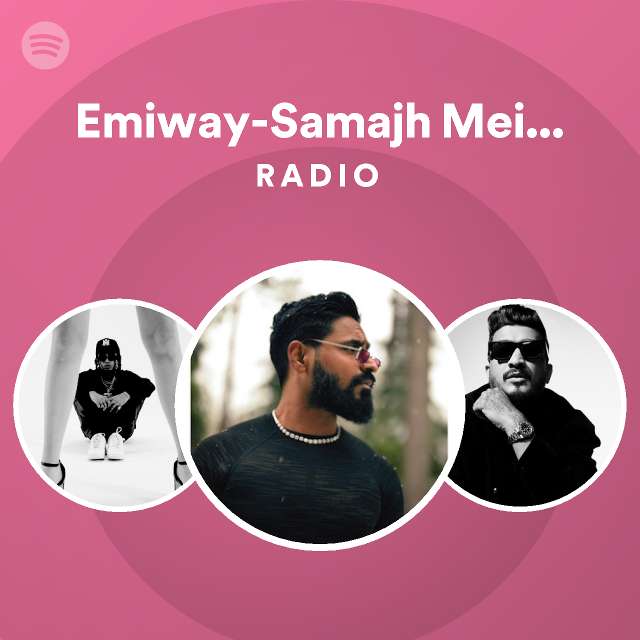 Emiway Samajh Mein Aaya Kya Radio Playlist By Spotify Spotify