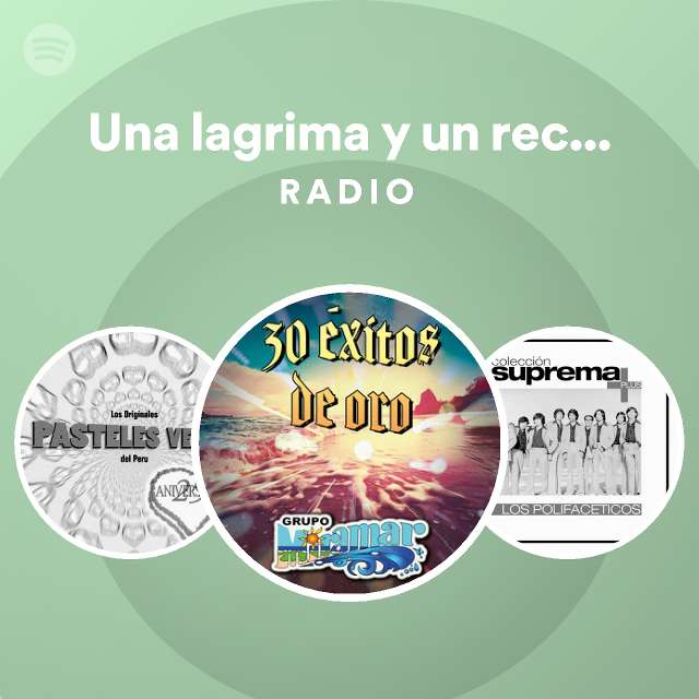 Una Lagrima Y Un Recuerdo Radio Playlist By Spotify Spotify