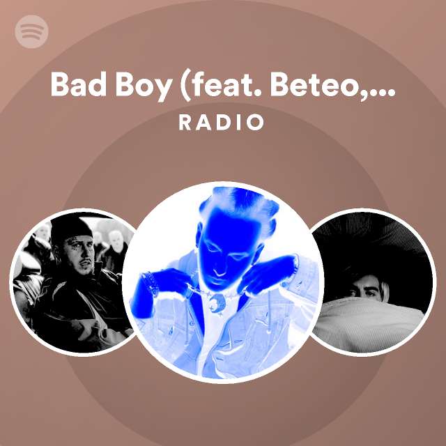 Bad Boy Feat Beteo ReTo Siles Radio Playlist By Spotify Spotify