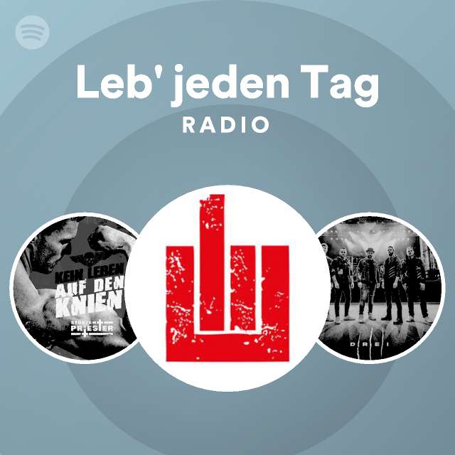 Leb Jeden Tag Radio Playlist By Spotify Spotify