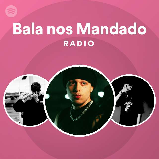 Bala Nos Mandado Radio Playlist By Spotify Spotify