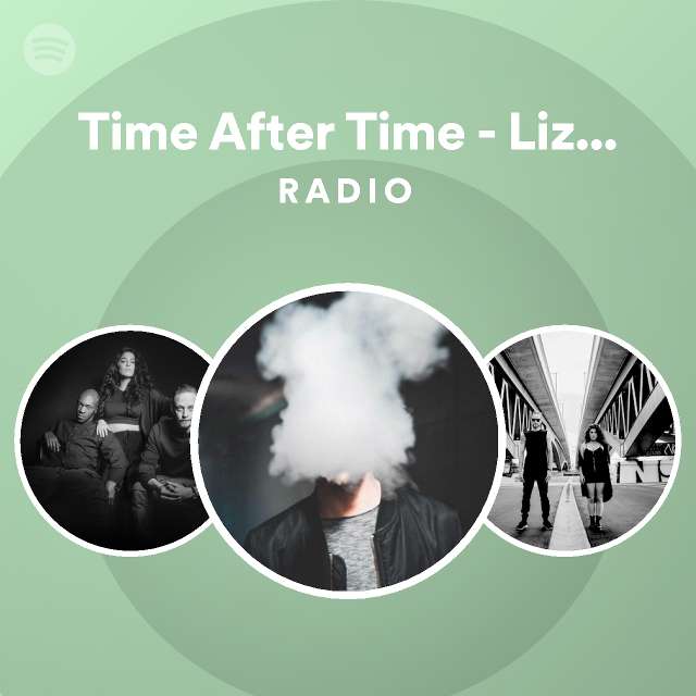 Time After Time Lizot Radio Edit Radio Playlist By Spotify Spotify