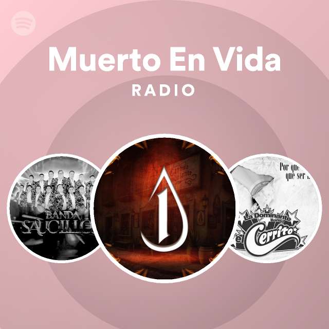 Muerto En Vida Radio Playlist By Spotify Spotify