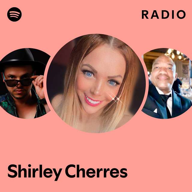 Shirley Cherres Radio Playlist By Spotify Spotify