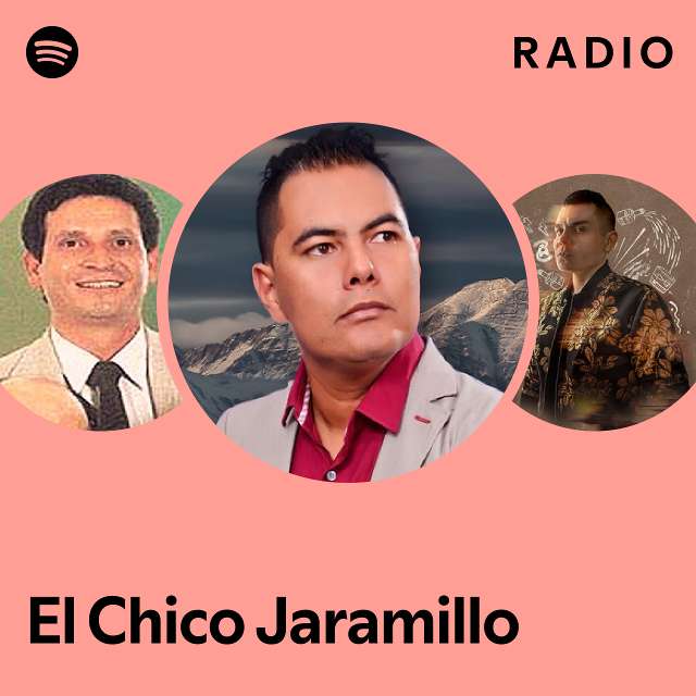 El Chico Jaramillo Radio Playlist By Spotify Spotify