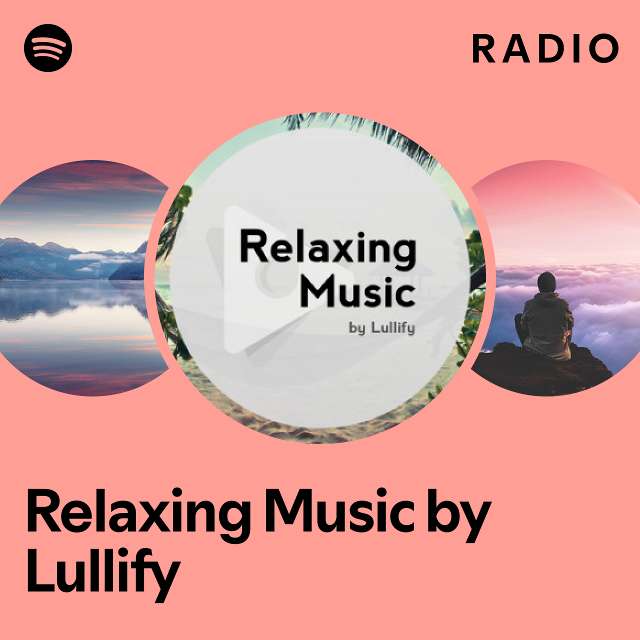 Relaxing Music By Lullify Radio Playlist By Spotify Spotify