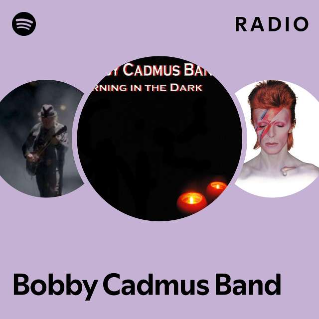 Bobby Cadmus Band Radio Playlist By Spotify Spotify