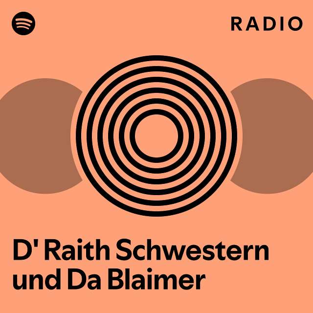 D Raith Schwestern Und Da Blaimer Radio Playlist By Spotify Spotify