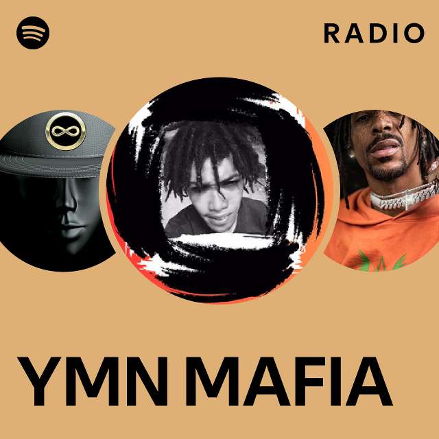 YMN MAFIA Radio Playlist By Spotify Spotify