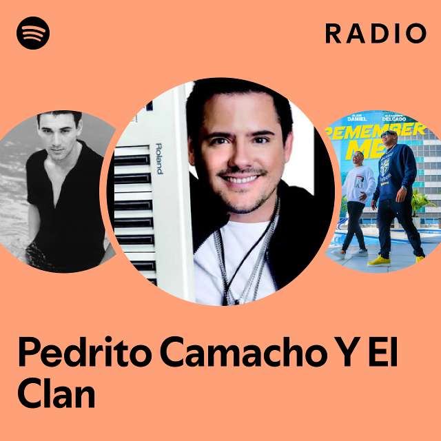 Pedrito Camacho Y El Clan Radio Playlist By Spotify Spotify