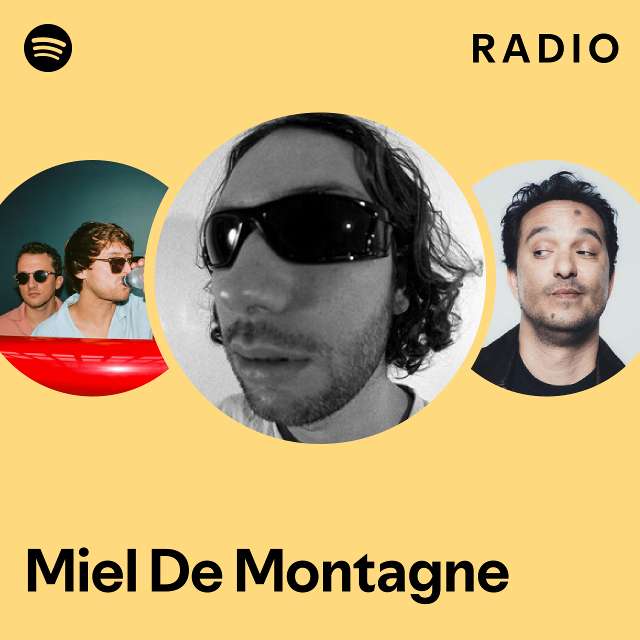 Miel De Montagne Radio Playlist By Spotify Spotify