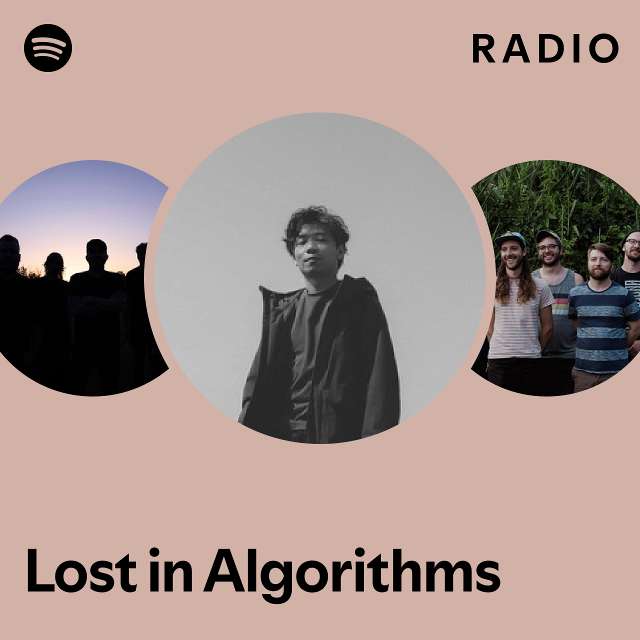 Lost In Algorithms Radio Playlist By Spotify Spotify