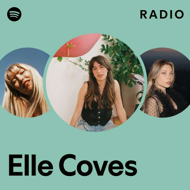 Elle Coves Radio Playlist By Spotify Spotify