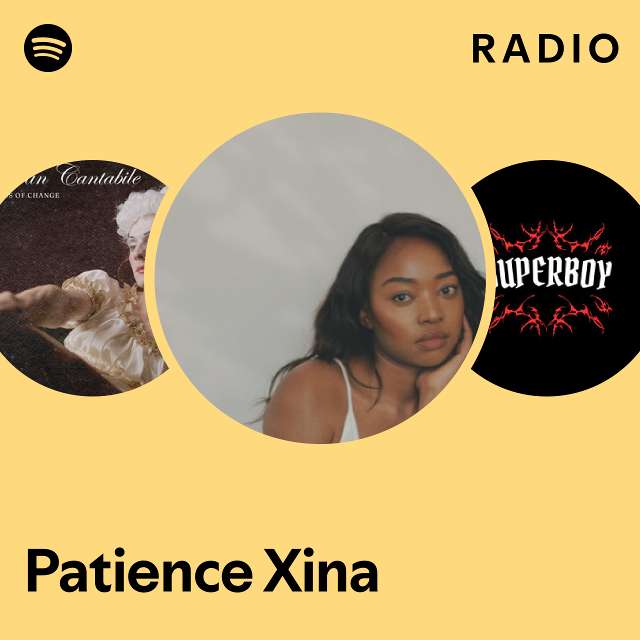 Patience Xina Radio Playlist By Spotify Spotify